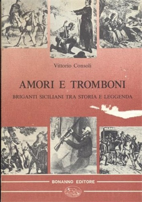 9788877960030-Amori e tromboni. Briganti siciliani tra storia e leggenda.
